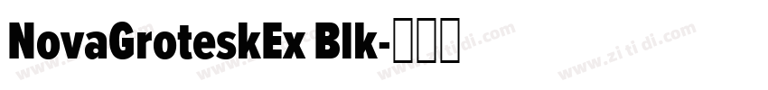 NovaGroteskEx Blk字体转换 NovaGroteskEx Blk字体转换